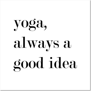 Yoga, Always A Good Idea. Posters and Art